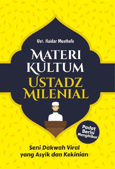 Materi Kultum Ustadz Milenial : Seni Dakwah Viral yang Asyik dan Kekinian  
